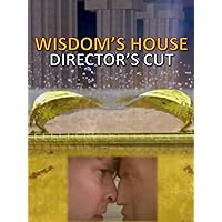 Wisdom's House: Director's Cut