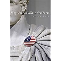 Why America Is Not a New Rome Why America Is Not a New Rome Kindle Hardcover Paperback