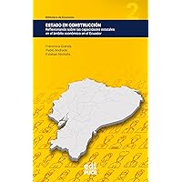Estado en construcción: Reflexionando sobre las capacidades estatales en el ámbito económico en el Ecuador (Spanish Edition)