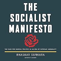 The Socialist Manifesto: The Case for Radical Politics in an Era of Extreme Inequality The Socialist Manifesto: The Case for Radical Politics in an Era of Extreme Inequality Audible Audiobook Paperback Kindle Hardcover Audio CD