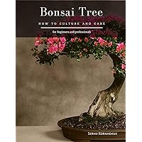 Bonsai Tree: How to Culture and Care