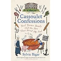 Cassoulet Confessions: Food, France, Family and the Stew That Saved My Soul Cassoulet Confessions: Food, France, Family and the Stew That Saved My Soul Hardcover Kindle Audible Audiobook Audio CD