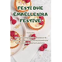 Festi Dhe Ëmbëllesira Festive (Albanian Edition)