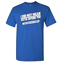 Mens Funny T Shirt I Did Not Mean to Offend You That was Just A Bonus T-Shirt