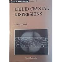 Liquid Crystal Dispersions (Liquid Crystals Series,V0L 1) Liquid Crystal Dispersions (Liquid Crystals Series,V0L 1) Hardcover