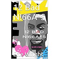 12 Bad N!66A*S 12 Bad N!66A*S Kindle Paperback