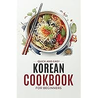 Korean Cookbook: Quick and Easy Authentic Korean Recipes with Vibrant Color Photos for Beginners. 30-Day Meal Plan (Korean Cookbook: Cooking for Beginners)