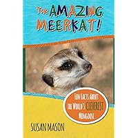 The Amazing Meerkat!: Fun Facts About The World's Cleverest Mongoose (Funny Fauna)
