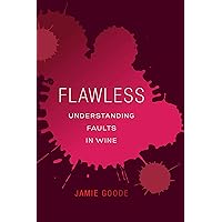 Flawless: Understanding Faults in Wine Flawless: Understanding Faults in Wine Hardcover Audible Audiobook Kindle Audio CD