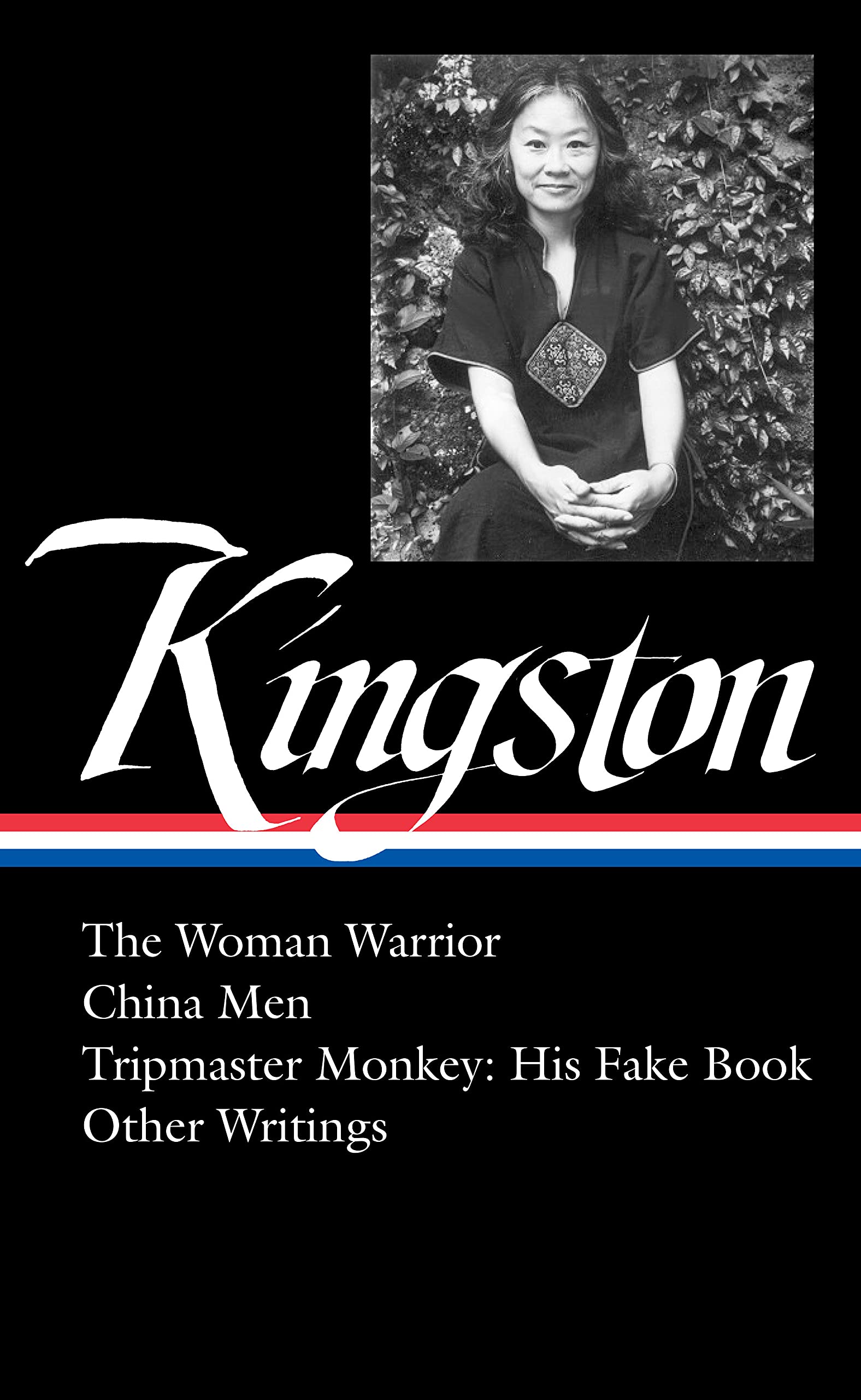 Maxine Hong Kingston: The Woman Warrior, China Men, Tripmaster Monkey, Hawai'i O ne Summer, Other Writings (LOA #355) (The Library of America, 355)