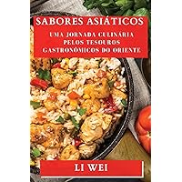 Sabores Asiáticos: Uma Jornada Culinária Pelos Tesouros Gastronômicos do Oriente (Portuguese Edition)