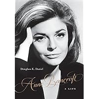 Anne Bancroft: A Life (Screen Classics) Anne Bancroft: A Life (Screen Classics) Hardcover Audible Audiobook Kindle Paperback