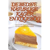 de Bedste Naturlige Kager En Kogebog: En Kogebog: En Kogebog (Danish Edition)