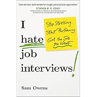 I Hate Job Interviews: Stop Stressing. Start Performing. Get the Job You Want. I Hate Job Interviews: Stop Stressing. Start Performing. Get the Job You Want. Paperback Kindle Audible Audiobook