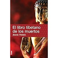 El libro tibetano de los muertos. Bardo Thödol (Espiritualidad & Pensamiento) (Spanish Edition) El libro tibetano de los muertos. Bardo Thödol (Espiritualidad & Pensamiento) (Spanish Edition) Kindle Audible Audiobook Paperback Hardcover