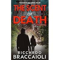 The Scent of Death: The Barcelona Serial Killer, A Gripping Crime Novel (Inspector Alex Cortes - Police Crime and Mystery)