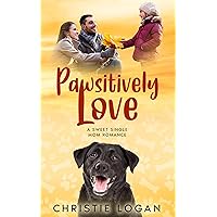 Pawsitively Love: A Sweet Single Mom Romance (Fur-Footed Friends, A Sweet Romance Series Book 3)
