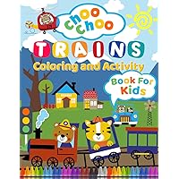 Choo-Choo Trains Coloring and Activity Book for Kids: an Exciting and Educational Adventure Designed to Captivate Young Minds and Stimulate their Creativity!