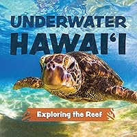 Underwater Hawai'i: Exploring the Reef: A Children's Picture Book about Hawai'i Underwater Hawai'i: Exploring the Reef: A Children's Picture Book about Hawai'i Paperback Kindle Hardcover