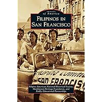 Filipinos in San Francisco Filipinos in San Francisco Hardcover Kindle Paperback