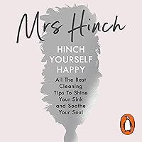 Hinch Yourself Happy: All the Best Cleaning Tips to Shine Your Sink and Soothe Your Soul Hinch Yourself Happy: All the Best Cleaning Tips to Shine Your Sink and Soothe Your Soul Audible Audiobook Kindle Hardcover