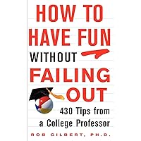 How to Have Fun Without Failing: 430 Tips from a College Professor How to Have Fun Without Failing: 430 Tips from a College Professor Paperback