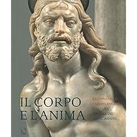 Il Corpo e l’Anima: Da Donatello a Michelangelo Scultura Italiana del Rimascimento