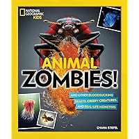 Animal Zombies!: And Other Bloodsucking Beasts, Creepy Creatures, and Real-Life Monsters Animal Zombies!: And Other Bloodsucking Beasts, Creepy Creatures, and Real-Life Monsters Paperback Library Binding