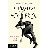 O homem não existe: Masculinidade, desejo e ficção (Portuguese Edition) O homem não existe: Masculinidade, desejo e ficção (Portuguese Edition) Kindle