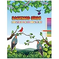 Backyard Birds Cool Coloring Book for Adults: 30 Birds | Relaxation and stress relief| Coloring Book for Adults and Kids Age 6+