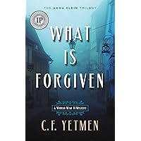 What is Forgiven (The Anna Klein Trilogy Book 2) What is Forgiven (The Anna Klein Trilogy Book 2) Kindle Audible Audiobook Paperback