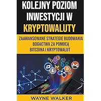 Kolejny Poziom Inwestycji w Kryptowaluty (Polish Edition)