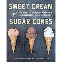 Sweet Cream and Sugar Cones: 90 Recipes for Making Your Own Ice Cream and Frozen Treats from Bi-Rite Creamery [A Cookbook] Sweet Cream and Sugar Cones: 90 Recipes for Making Your Own Ice Cream and Frozen Treats from Bi-Rite Creamery [A Cookbook] Hardcover Kindle