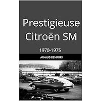Prestigieuse Citroën SM: 1970-1975 (Voiture) (French Edition)