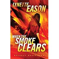 When the Smoke Clears: (Christian Firefighter Romantic Suspense Thriller) When the Smoke Clears: (Christian Firefighter Romantic Suspense Thriller) Paperback Kindle Audible Audiobook Hardcover Audio CD