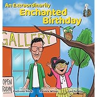An Extraordinarily Enchanted Birthday (Meet the Artists) An Extraordinarily Enchanted Birthday (Meet the Artists) Hardcover Kindle Paperback