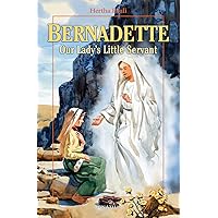 Bernadette, Our Lady's Little Servant: Our Lady's Little Servant (Vision Books) Bernadette, Our Lady's Little Servant: Our Lady's Little Servant (Vision Books) Paperback Hardcover