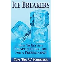 Ice Breakers! How To Get Any Prospect To Beg You for a Presentation (Four Core Skills Series for Network Marketing) Ice Breakers! How To Get Any Prospect To Beg You for a Presentation (Four Core Skills Series for Network Marketing) Paperback Audible Audiobook Kindle
