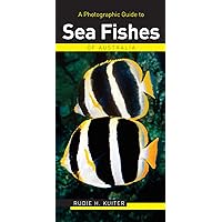A Photographic Guide to Sea Fishes of Australia (Photographic Guides of Australia) A Photographic Guide to Sea Fishes of Australia (Photographic Guides of Australia) Paperback
