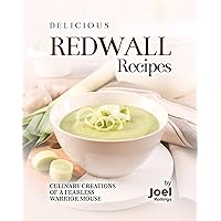 Delicious Redwall Recipes: Culinary Creations of a Fearless Warrior Mouse Delicious Redwall Recipes: Culinary Creations of a Fearless Warrior Mouse Kindle Hardcover Paperback