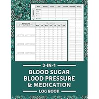 Blood Sugar Blood Pressure and Medication Log Book: 3 in 1 Tracker to Record Your Daily Medicines and Monitor Blood Sugar and Pressure (52 Weeks, Large Size 8.5