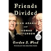 Friends Divided: John Adams and Thomas Jefferson (Random House Large Print) Friends Divided: John Adams and Thomas Jefferson (Random House Large Print) Audible Audiobook Hardcover Kindle Paperback Audio CD
