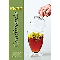 Preserved: Condiments: 25 Recipes Preserved: Condiments: 25 Recipes Hardcover Kindle