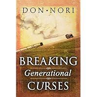 Breaking Generational Curses: Releasing God's Power in Us, Our Children, and Our Destiny Breaking Generational Curses: Releasing God's Power in Us, Our Children, and Our Destiny Paperback Kindle
