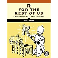 R for the Rest of Us: A Statistics-Free Introduction R for the Rest of Us: A Statistics-Free Introduction Paperback Kindle