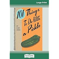 101 Things to do with a Pickle (16pt Large Print Edition) 101 Things to do with a Pickle (16pt Large Print Edition) Spiral-bound Kindle Paperback Mass Market Paperback