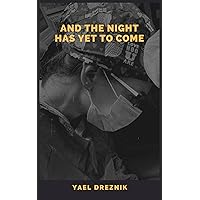 And the night has yet to come (surgeon's life trilogy Book 1) And the night has yet to come (surgeon's life trilogy Book 1) Kindle Hardcover Paperback