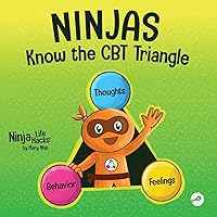 Ninjas Know the CBT Triangle: A Children's Book About How Thoughts, Emotions, and Behaviors Affect One Another; Cognitive Behavioral Therapy (Ninja Life Hacks) Ninjas Know the CBT Triangle: A Children's Book About How Thoughts, Emotions, and Behaviors Affect One Another; Cognitive Behavioral Therapy (Ninja Life Hacks) Paperback Kindle Hardcover