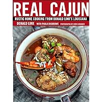 Real Cajun: Rustic Home Cooking from Donald Link's Louisiana: A Cookbook Real Cajun: Rustic Home Cooking from Donald Link's Louisiana: A Cookbook Hardcover Kindle