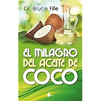 MILAGRO DEL ACEITE DE COCO, EL (Spanish Edition) MILAGRO DEL ACEITE DE COCO, EL (Spanish Edition) Paperback Kindle